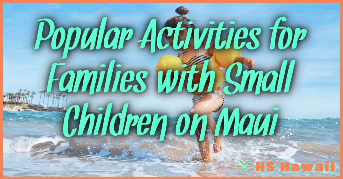 Popular Activities for Families with Small Children on Maui