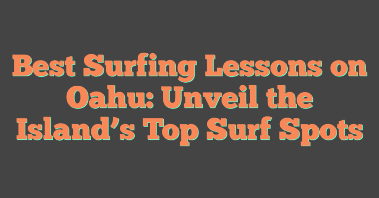 Best Surfing Lessons On Oahu: Unveil The Island's Top Surf Spots