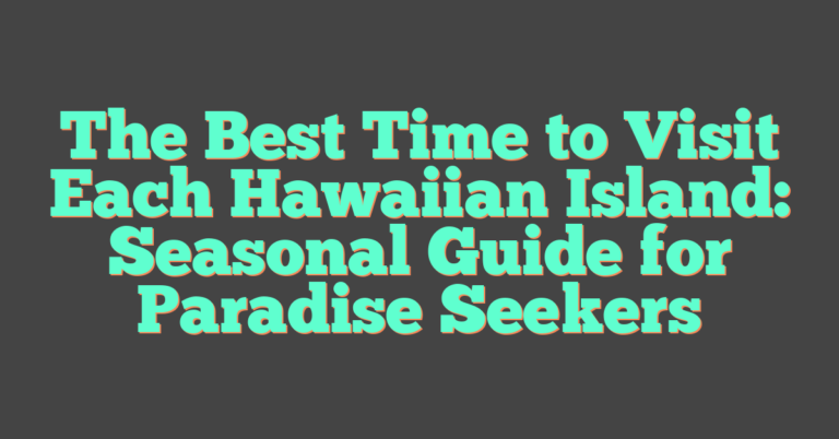 The Best Time To Visit Each Hawaiian Island: Seasonal Guide For ...